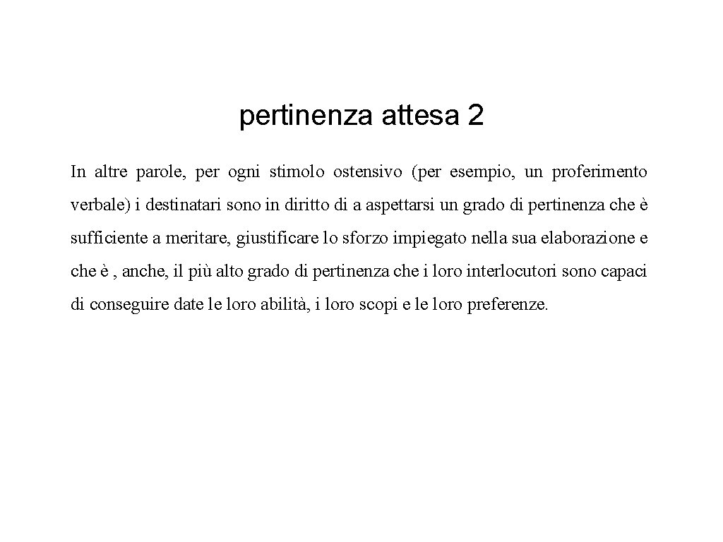 pertinenza attesa 2 In altre parole, per ogni stimolo ostensivo (per esempio, un proferimento