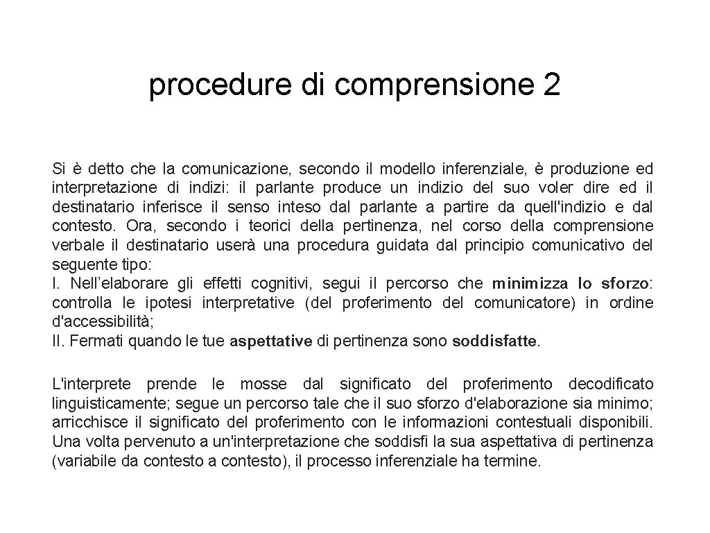 procedure di comprensione 2 Si è detto che la comunicazione, secondo il modello inferenziale,