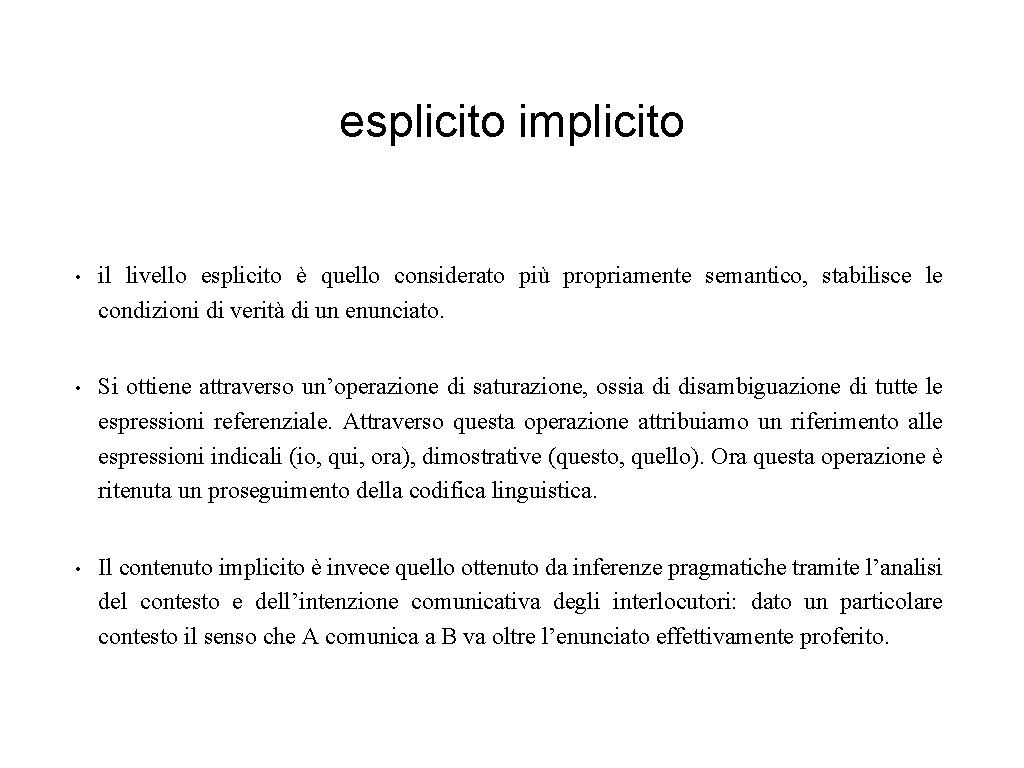 esplicito implicito • il livello esplicito è quello considerato più propriamente semantico, stabilisce le