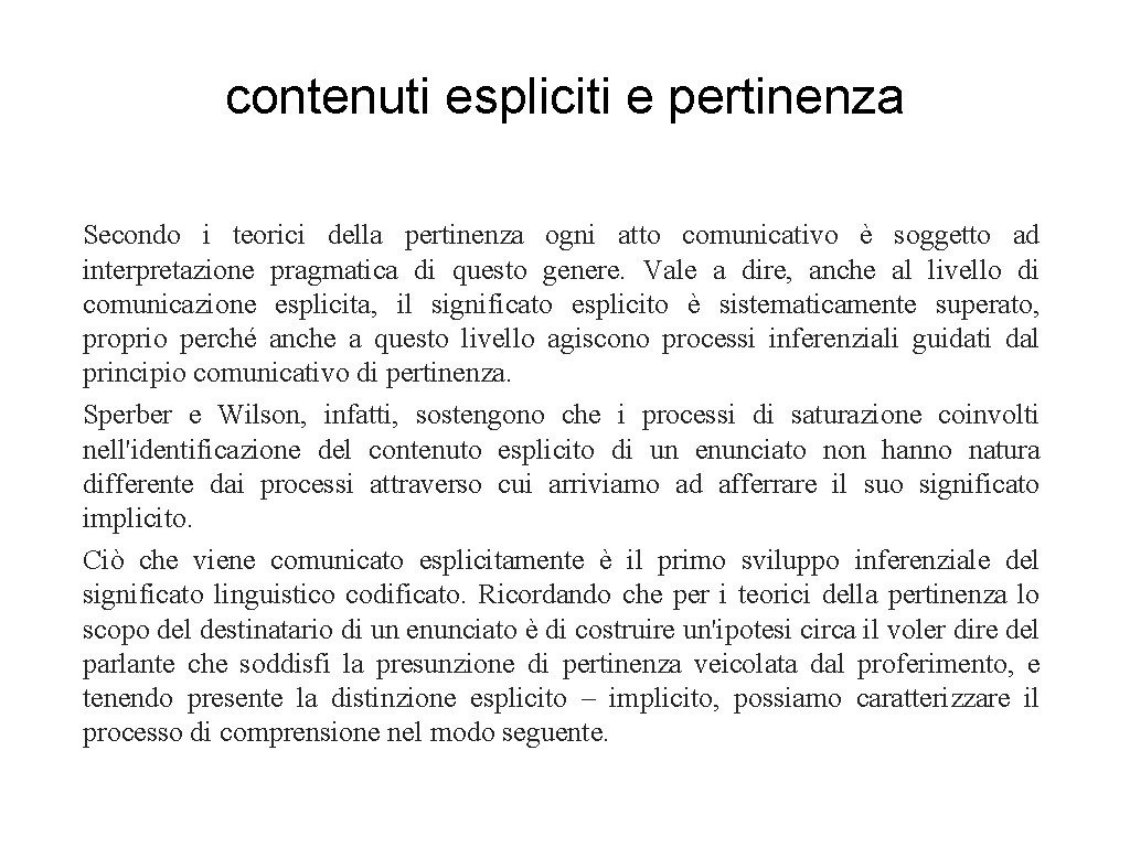 contenuti espliciti e pertinenza Secondo i teorici della pertinenza ogni atto comunicativo è soggetto