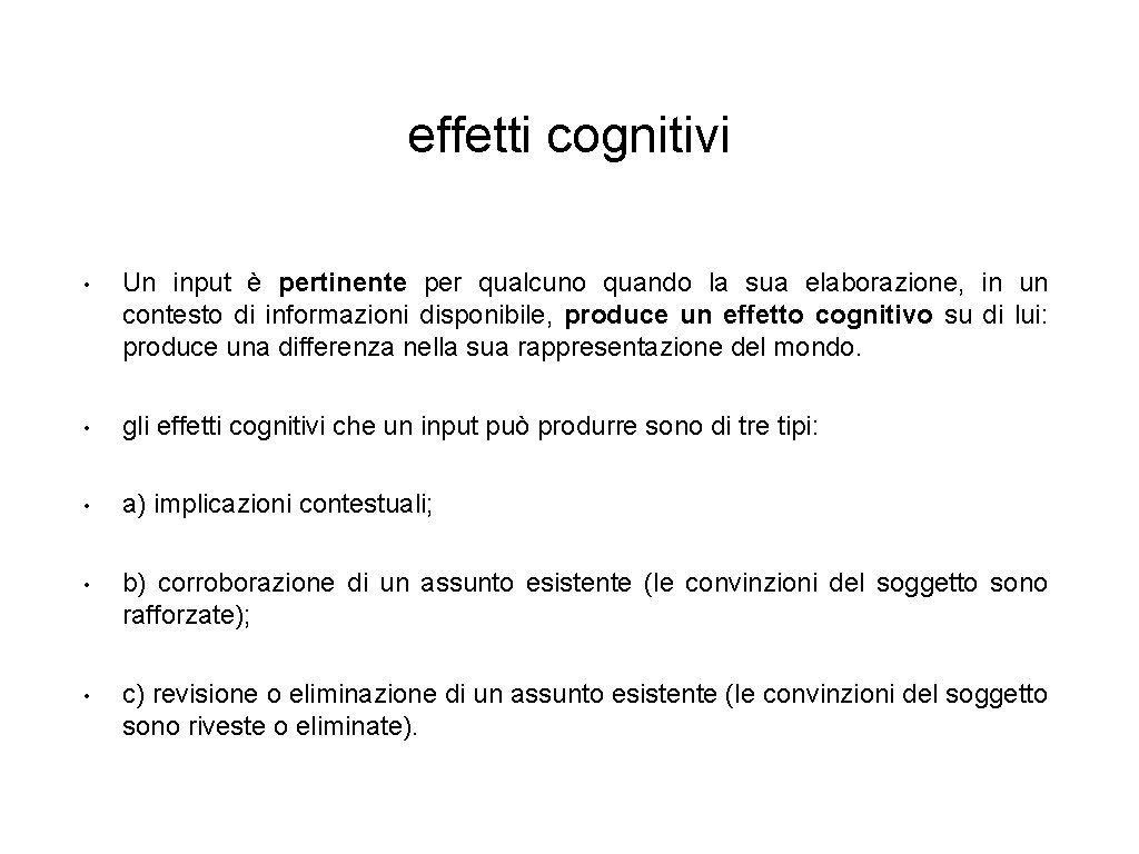 effetti cognitivi • Un input è pertinente per qualcuno quando la sua elaborazione, in