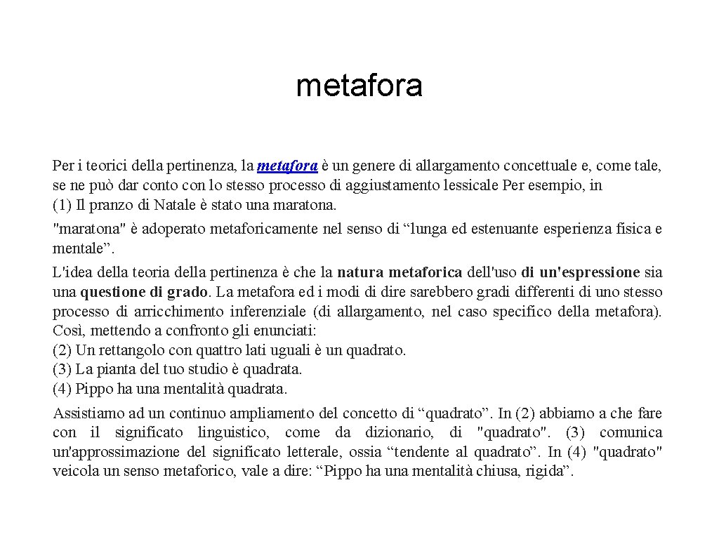 metafora Per i teorici della pertinenza, la metafora è un genere di allargamento concettuale