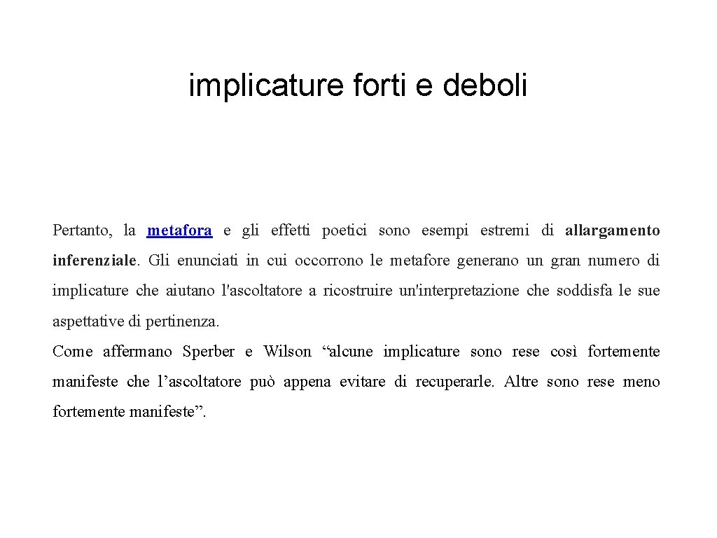 implicature forti e deboli Pertanto, la metafora e gli effetti poetici sono esempi estremi