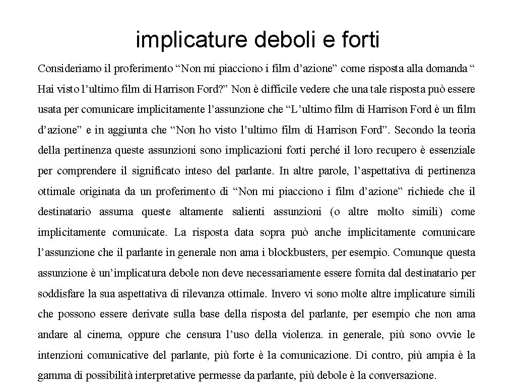 implicature deboli e forti Consideriamo il proferimento “Non mi piacciono i film d’azione” come