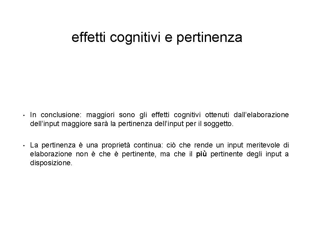effetti cognitivi e pertinenza • In conclusione: maggiori sono gli effetti cognitivi ottenuti dall’elaborazione