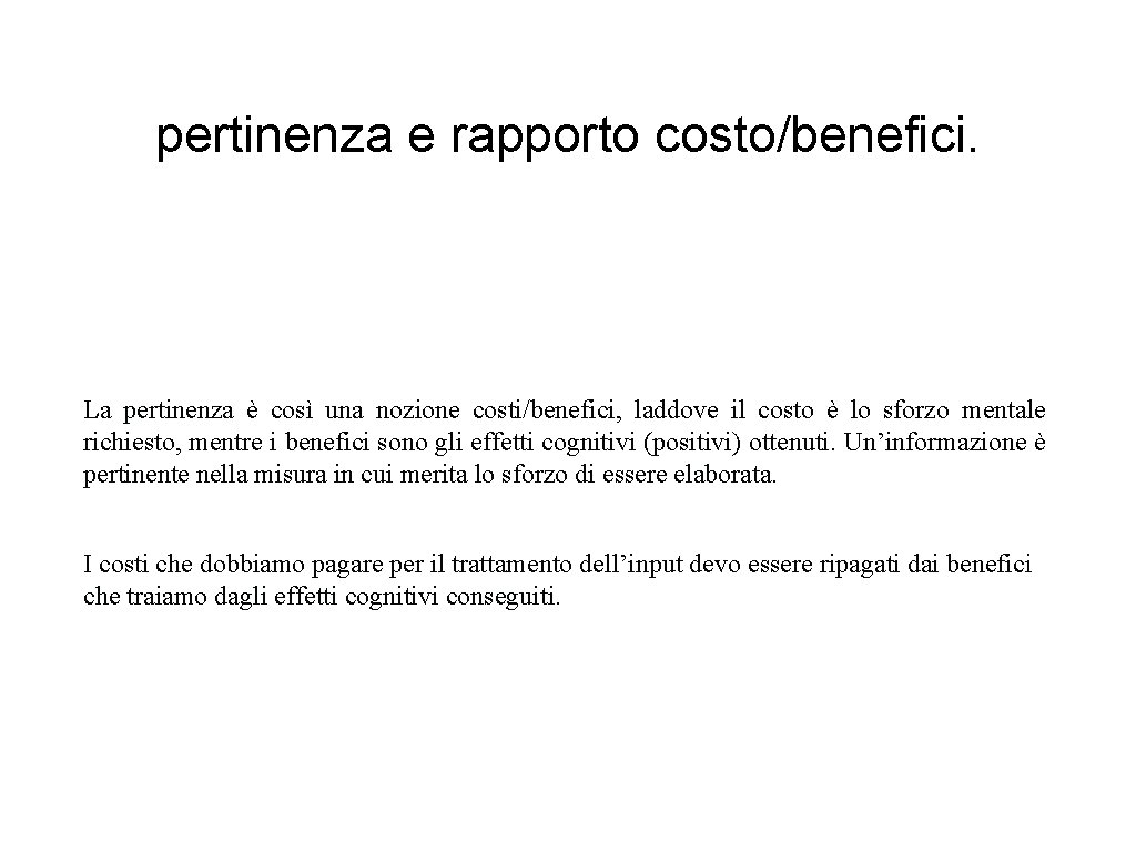 pertinenza e rapporto costo/benefici. La pertinenza è così una nozione costi/benefici, laddove il costo