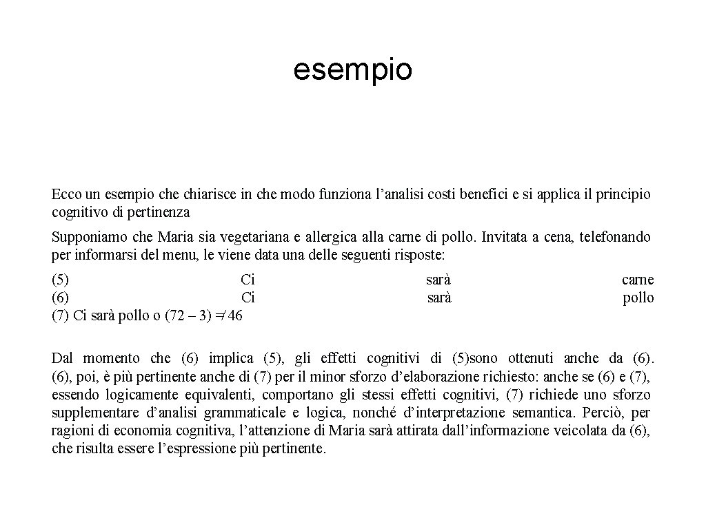 esempio Ecco un esempio che chiarisce in che modo funziona l’analisi costi benefici e