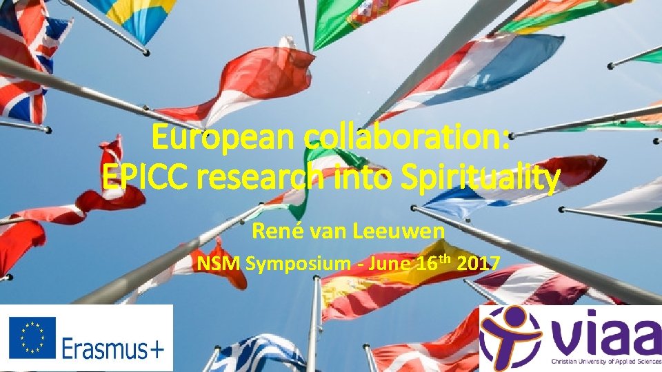 European collaboration: EPICC research into Spirituality René van Leeuwen NSM Symposium - June 16