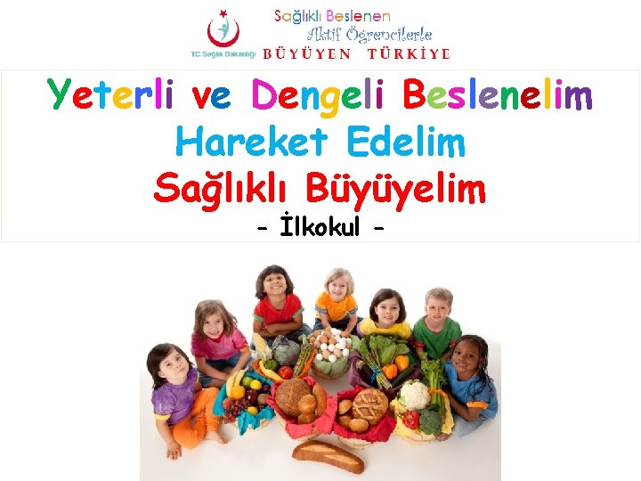 Yeterli ve Dengeli Beslenelim Hareket Edelim Sağlıklı Büyüyelim - İlkokul - 