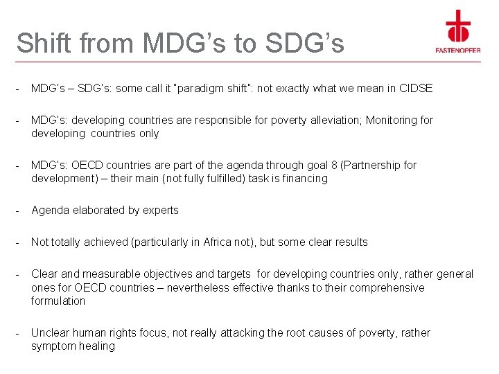 Shift from MDG’s to SDG’s - MDG’s – SDG’s: some call it “paradigm shift”: