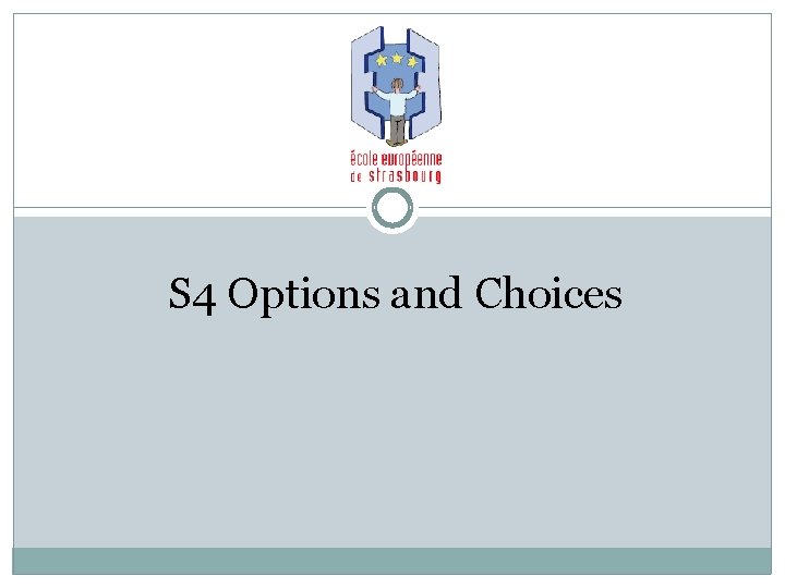 S 4 Options and Choices 