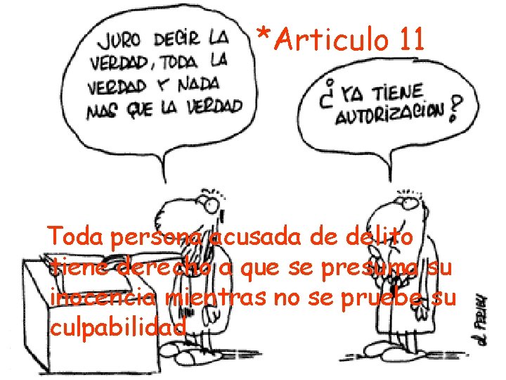 *Articulo 11 Toda persona acusada de delito tiene derecho a que se presuma su