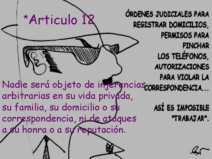 *Articulo 12 Nadie será objeto de injerencias arbitrarias en su vida privada, su familia,