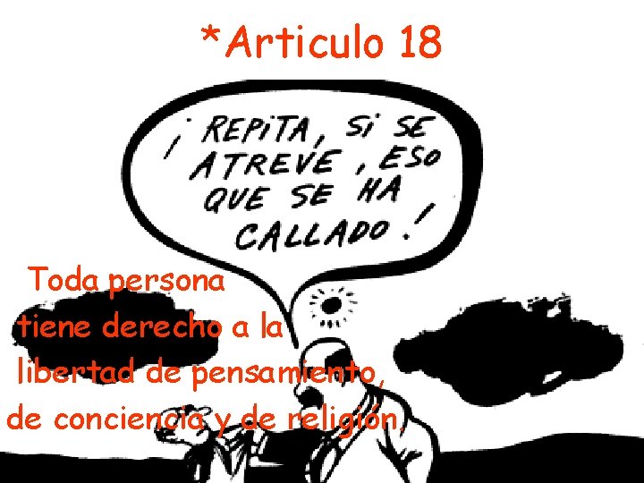 *Articulo 18 Toda persona tiene derecho a la libertad de pensamiento, de conciencia y