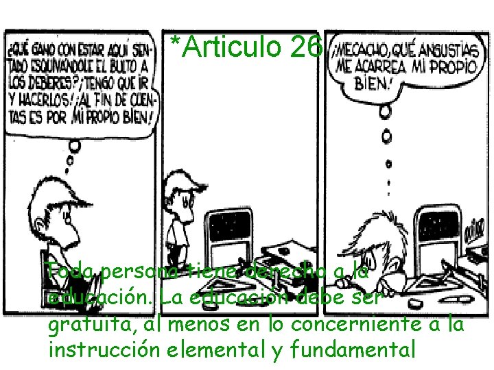 *Articulo 26 Toda persona tiene derecho a la educación. La educación debe ser gratuita,