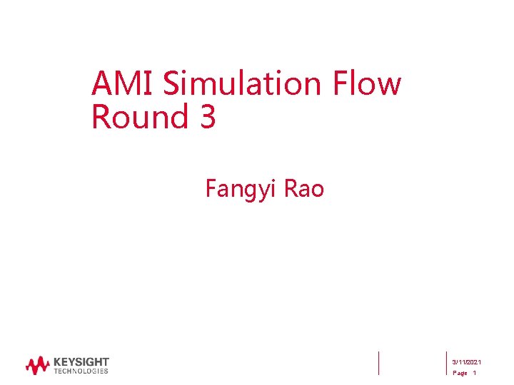 AMI Simulation Flow Round 3 Fangyi Rao 3/11/2021 Page 1 
