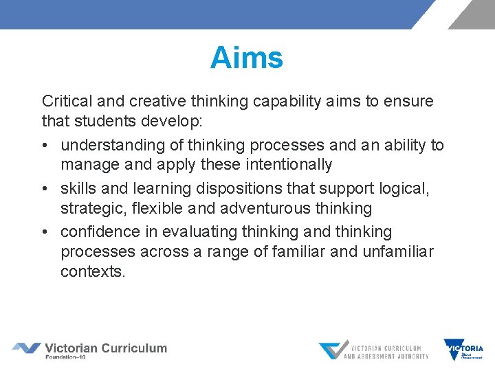 Aims Critical and creative thinking capability aims to ensure that students develop: • understanding