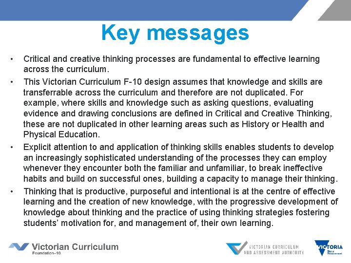 Key messages • • Critical and creative thinking processes are fundamental to effective learning