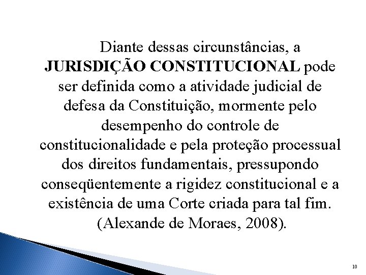  Diante dessas circunstâncias, a JURISDIÇÃO CONSTITUCIONAL pode ser definida como a atividade judicial