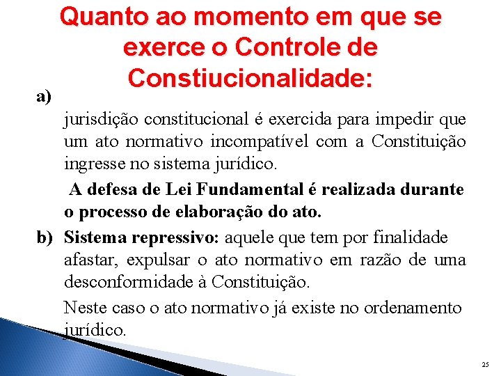 a) Quanto ao momento em que se exerce o Controle de Constiucionalidade: jurisdição constitucional