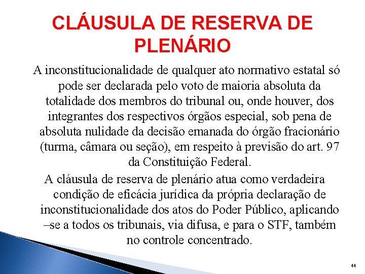 CLÁUSULA DE RESERVA DE PLENÁRIO A inconstitucionalidade de qualquer ato normativo estatal só pode
