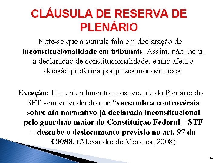 CLÁUSULA DE RESERVA DE PLENÁRIO Note-se que a súmula fala em declaração de inconstitucionalidade