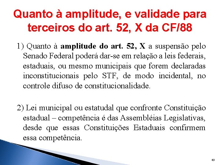 Quanto à amplitude, e validade para terceiros do art. 52, X da CF/88 1)