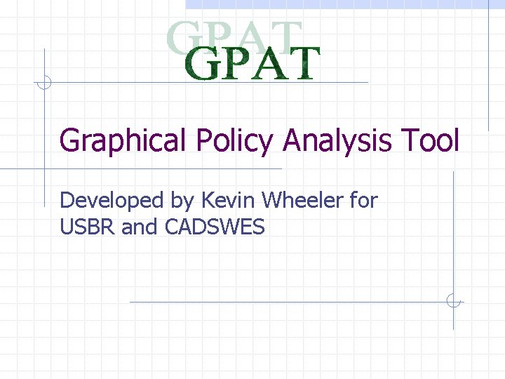 Graphical Policy Analysis Tool Developed by Kevin Wheeler for USBR and CADSWES 