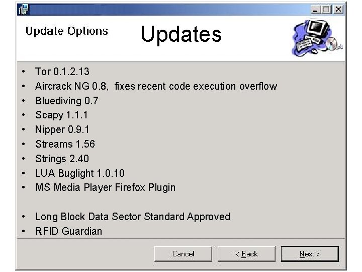 Updates • • • Tor 0. 1. 2. 13 Aircrack NG 0. 8, fixes