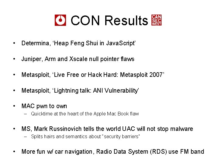 CON Results • Determina, ‘Heap Feng Shui in Java. Script’ • Juniper, Arm and