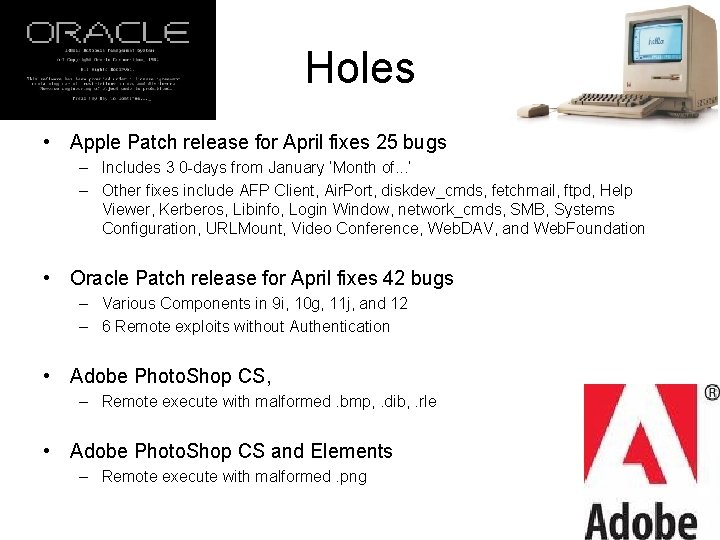 Holes • Apple Patch release for April fixes 25 bugs – Includes 3 0