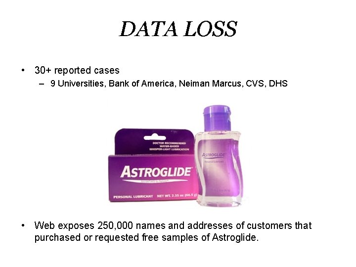 DATA LOSS • 30+ reported cases – 9 Universities, Bank of America, Neiman Marcus,
