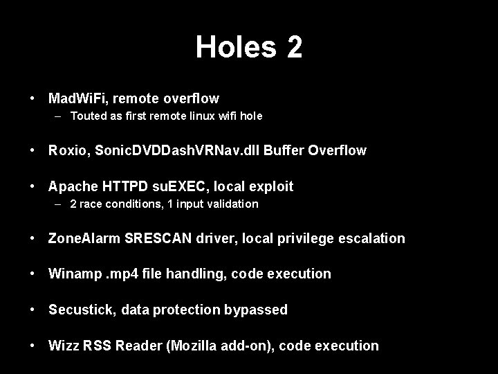 Holes 2 • Mad. Wi. Fi, remote overflow – Touted as first remote linux