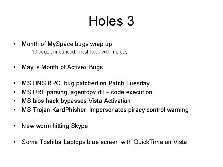 Holes 3 • Month of My. Space bugs wrap up – 19 bugs announced,