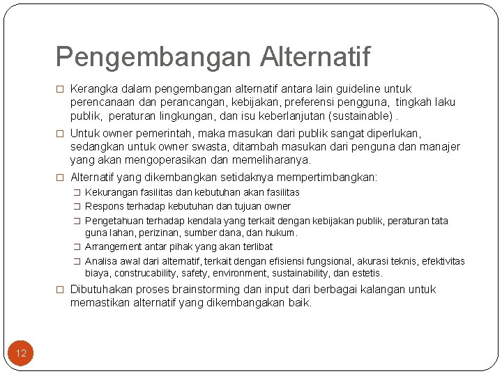 Pengembangan Alternatif � Kerangka dalam pengembangan alternatif antara lain guideline untuk perencanaan dan perancangan,