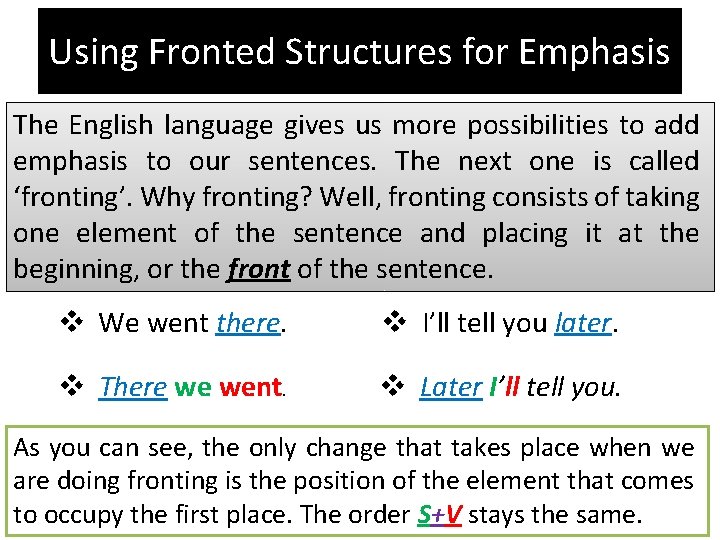 Using Fronted Structures for Emphasis The English language gives us more possibilities to add