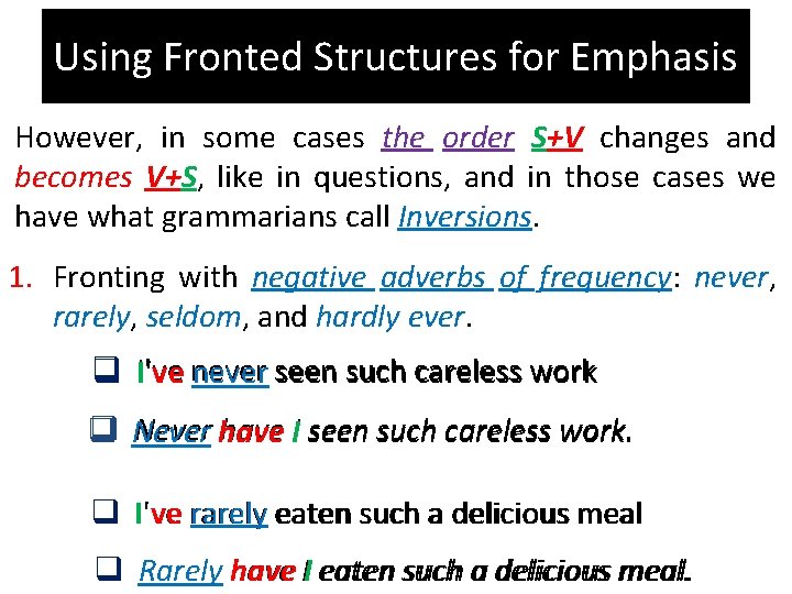 Using Fronted Structures for Emphasis However, in some cases the order S+V changes and