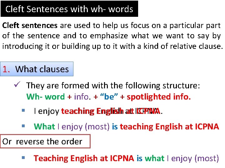 Cleft Sentences with wh- words Cleft sentences are used to help us focus on