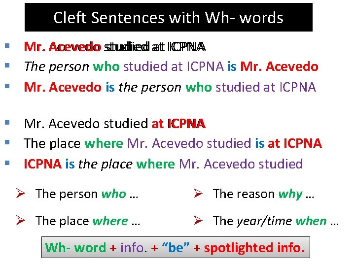 Cleft Sentences with Wh- words § Mr. Acevedo studied at at ICPNA § The