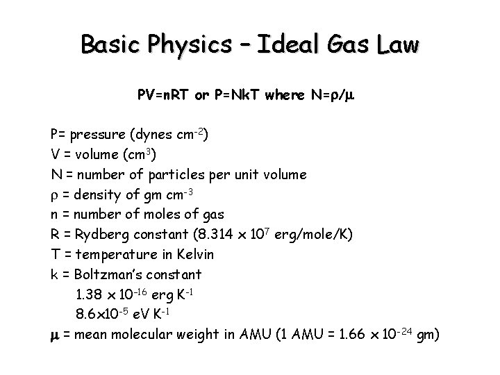 Basic Physics – Ideal Gas Law PV=n. RT or P=Nk. T where N=r/m P=