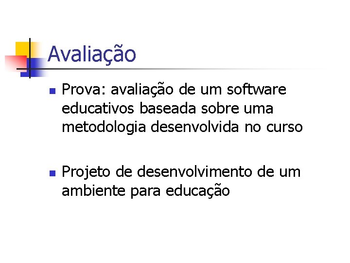 Avaliação n n Prova: avaliação de um software educativos baseada sobre uma metodologia desenvolvida