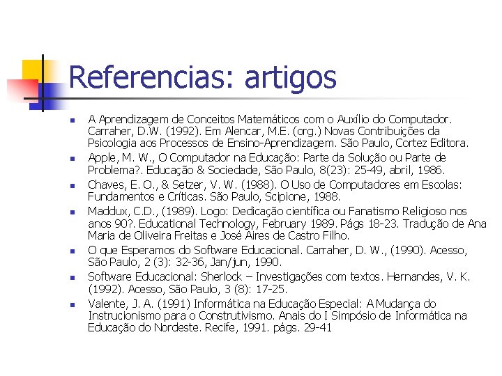 Referencias: artigos n n n n A Aprendizagem de Conceitos Matemáticos com o Auxílio