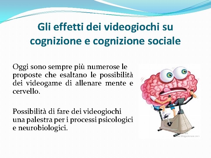 Gli effetti dei videogiochi su cognizione e cognizione sociale Oggi sono sempre più numerose