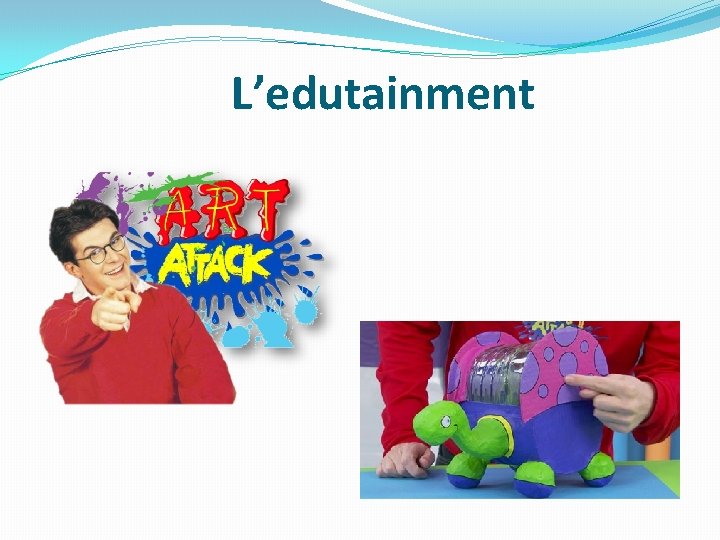 L’edutainment 