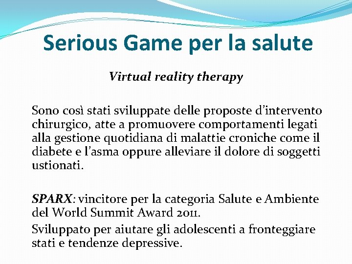 Serious Game per la salute Virtual reality therapy Sono così stati sviluppate delle proposte