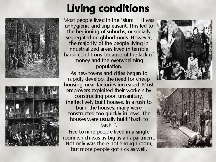 Living conditions Most people lived in the "slum“ it was unhygienic and unpleasant. This