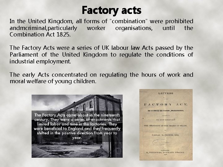Factory acts In the United Kingdom, all forms of "combination" were prohibited andmcriminal, particularly