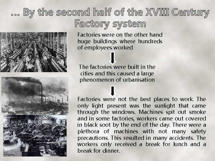 … By the second half of the XVIII Century Factory system Factories were on