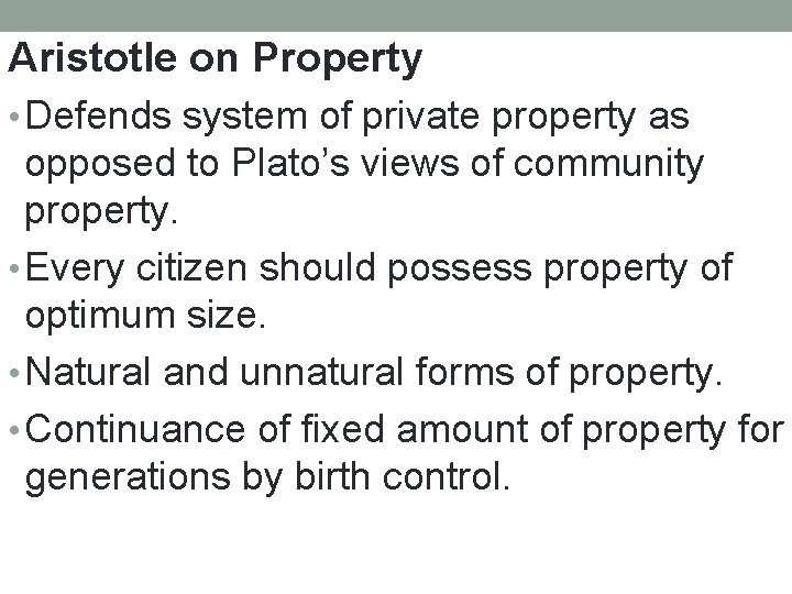 Aristotle on Property • Defends system of private property as opposed to Plato’s views Aristotle on Property • Defends system of private property as opposed to Plato’s views