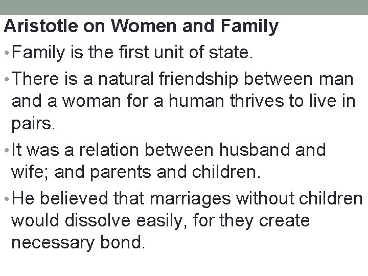 Aristotle on Women and Family • Family is the first unit of state. • Aristotle on Women and Family • Family is the first unit of state. •